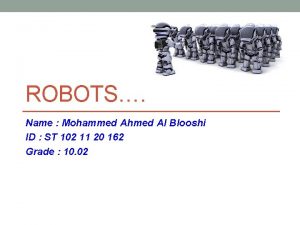 ROBOTS Name Mohammed Ahmed Al Blooshi ID ST