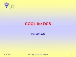 ATLAS DCS COOL for DCS For ATLAS 06