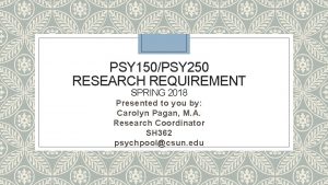 PSY 150PSY 250 RESEARCH REQUIREMENT SPRING 2018 Presented