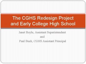 The CGHS Redesign Project and Early College High