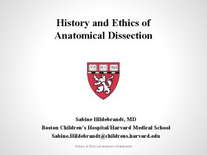 History and Ethics of Anatomical Dissection Sabine Hildebrandt