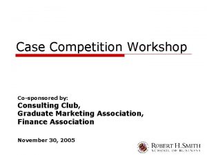 Case Competition Workshop Cosponsored by Consulting Club Graduate