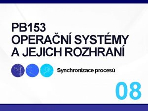 PB 153 OPERAN SYSTMY A JEJICH ROZHRAN Synchronizace