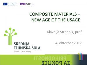 COMPOSITE MATERIALS NEW AGE OF THE USAGE Klavdija