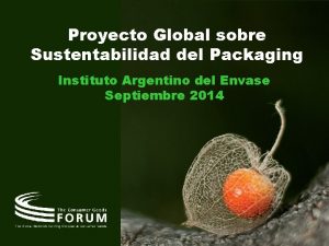 Proyecto Global sobre Sustentabilidad del Packaging Instituto Argentino