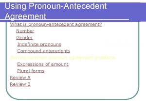 Using PronounAntecedent Agreement What is pronounantecedent agreement Number