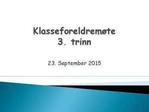 Klasseforeldremte 3 trinn 23 September 2015 Forventninger fra