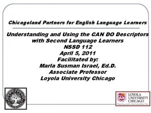 Chicagoland Partners for English Language Learners Understanding and