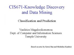 CIS 671 Knowledge Discovery and Data Mining Classification