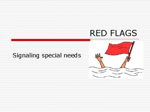 RED FLAGS Signaling special needs Cara Grade 7