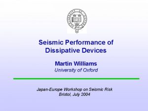Seismic Performance of Dissipative Devices Martin Williams University