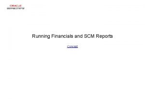 Running Financials and SCM Reports Concept Running Financials