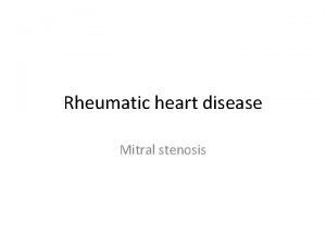 Rheumatic heart disease Mitral stenosis Valvular heart disease