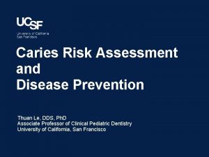 Caries Risk Assessment and Disease Prevention Thuan Le