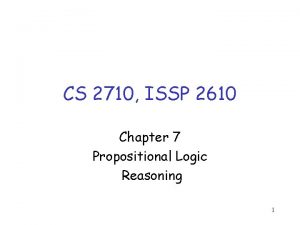 CS 2710 ISSP 2610 Chapter 7 Propositional Logic