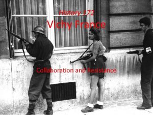 History 172 Vichy France Collaboration and Resistance Outline