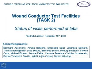 FUTURE CIRCULAR COLLIDER MAGNETS TECHNOLOGIES Wound Conductor Test