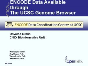 ENCODE Data Available through The UCSC Genome Browser