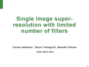 Single image superresolution with limited number of filters