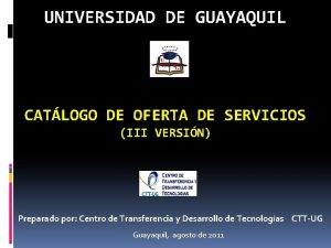 UNIVERSIDAD DE GUAYAQUIL CATLOGO DE OFERTA DE SERVICIOS