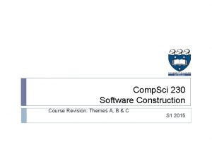 Comp Sci 230 Software Construction Course Revision Themes