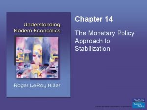 Chapter 14 The Monetary Policy Approach to Stabilization