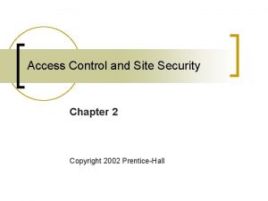 Access Control and Site Security Chapter 2 Copyright