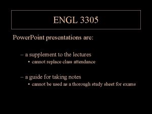 ENGL 3305 Power Point presentations are a supplement