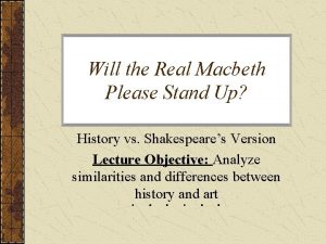 Will the Real Macbeth Please Stand Up History