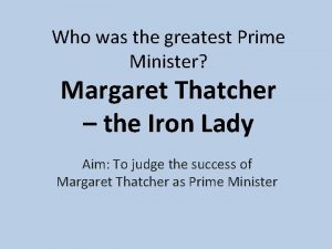 Who was the greatest Prime Minister Margaret Thatcher