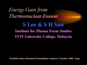 Energy Gain from Thermonuclear Fusion S Lee S