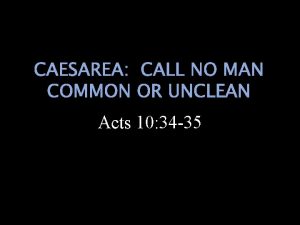 CAESAREA CALL NO MAN COMMON OR UNCLEAN Acts