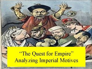 The Quest for Empire Analyzing Imperial Motives PairShare