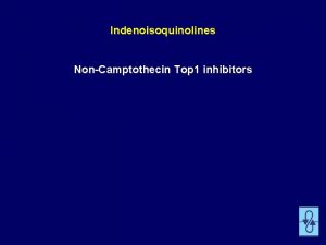 Indenoisoquinolines NonCamptothecin Top 1 inhibitors Three Topoisomerase Types