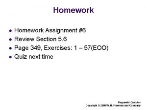 Homework l l Homework Assignment 6 Review Section