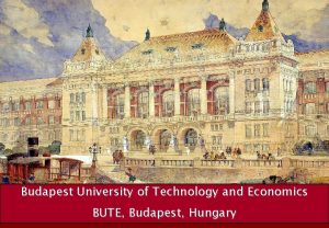 Budapest University of Technology and Economics BUTE Budapest