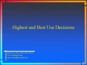 Highest and Best Use Decisions Wayne Foss DBA