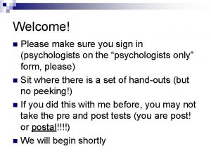 Welcome Please make sure you sign in psychologists