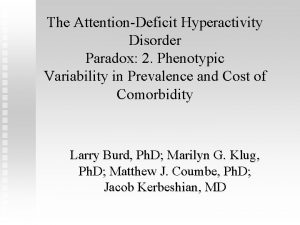 The AttentionDeficit Hyperactivity Disorder Paradox 2 Phenotypic Variability