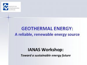 GEOTHERMAL ENERGY A reliable renewable energy source IANAS