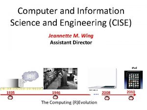 Computer and Information Science and Engineering CISE Jeannette