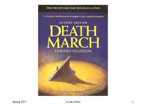 Spring 2017 c Ian Davis 1 Death March