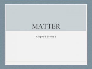 Chapter 2 lesson 1 the nature of matter