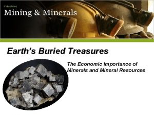 Earths Buried Treasures The Economic Importance of Minerals