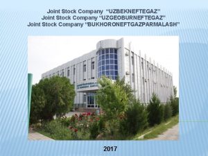 Joint Stock Company UZBEKNEFTEGAZ Joint Stock Company UZGEOBURNEFTEGAZ