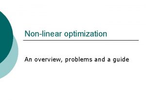 Nonlinear optimization An overview problems and a guide