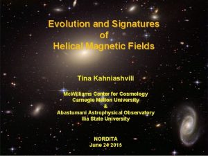Evolution and Signatures of Helical Magnetic Fields Tina