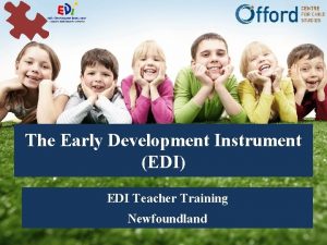 The Early Development Instrument EDI EDI Teacher Training