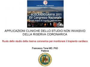 APPLICAZIONI CLINICHE DELLO STUDIO NON INVASIVO DELLA RISERVA