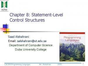 Chapter 8 StatementLevel Control Structures Saad Alshahrani Email